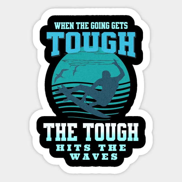 The Tough Surf Waves Inspirational Quote Phrase Text Sticker by Cubebox